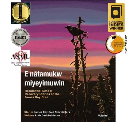 E Ntamukw Miyeyimuwin: Residential School Recovery Stories of the James Bay Cree, Volume 1 Subscription
