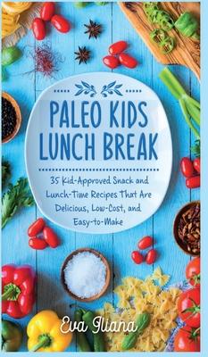 Paleo Kids Lunch Break: 35 Kid Approved Snack And Lunch-Time Recipes That Are Delicious Low Cost And Easy-To-Make Subscription