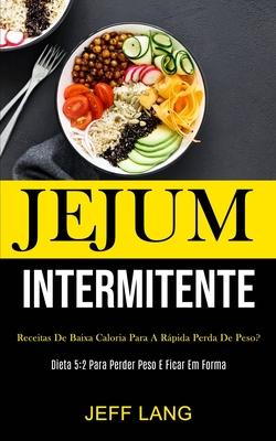 Jejum Intermitente: Receitas de baixa caloria para a rpida perda de peso? (Dieta 5:2 para perder peso e ficar em forma)