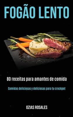Fogo lento: 80 receitas para amantes de comida (Comidas deliciosas y deliciosas para tu crockpot) Subscription