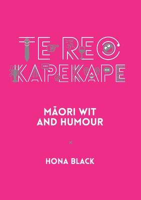 Te Reo Kapekape: M&#257;ori Wit and Humour