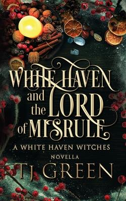 White Haven and the Lord of Misrule: Paranormal Yuletide Mysteries