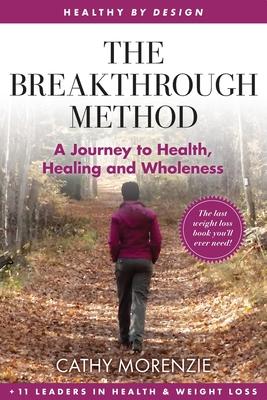 The Breakthrough Method: Your Guided Path to Weight Loss, God's Way - The Last Weight Loss Book You'll Ever Need