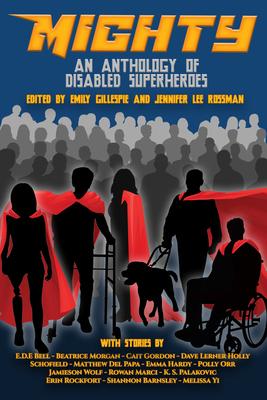 Mighty: An Anthology of Disabled Superheroes