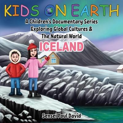 Kids On Earth: A Children's Documentary Series Exploring Global Cultures and The Natural World: Iceland