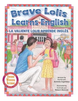 Brave Lolis Learns English / LA VALIENTE LOLIS APRENDE INGLS (BILINGUAL BOOK: English & Spanish)