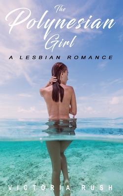 The Polynesian Girl: A Lesbian Erotic Romance