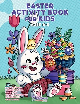 Easter Activity Book for Kids Ages 6-8: Easter Coloring Book, Dot to Dot, Maze Book, Kid Games, and Kids Activities Subscription