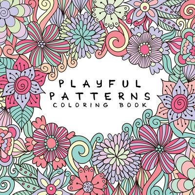 Playful Patterns Coloring Book: For Kids Ages 6-8, 9-12