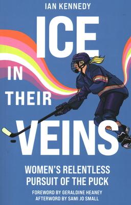 Ice in Their Veins: Women's Relentless Pursuit of the Puck