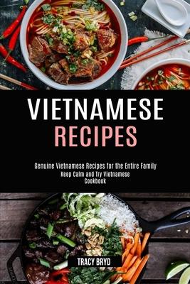 Vietnamese Recipes: Genuine Vietnamese Recipes for the Entire Family (Keep Calm and Try Vietnamese Cookbook) Subscription