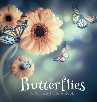 Butterflies, A No Text Picture Book: A Calming Gift for Alzheimer Patients and Senior Citizens Living With Dementia Subscription