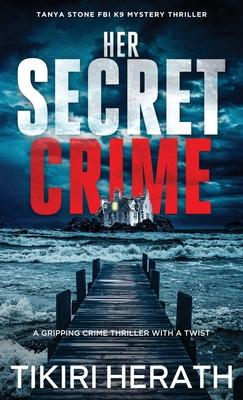 Her Secret Crime: A gripping crime thriller with a twist