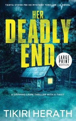 Her Deadly End - LARGE PRINT EDITION: A gripping crime thriller with a twist