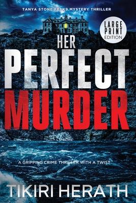 Her Perfect Murder - LARGE PRINT EDITION: A gripping crime thriller with a twist