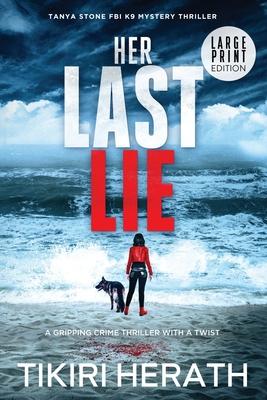 Her Last Lie - LARGE PRINT EDITION: A gripping crime thriller with a twist