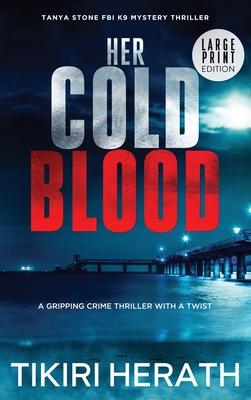 Her Cold Blood - LARGE PRINT EDITION: A gripping crime thriller with a twist