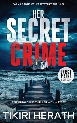 Her Secret Crime - LARGE PRINT EDITION: A gripping crime thriller with a twist