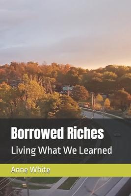Borrowed Riches: Living What We Learned Subscription