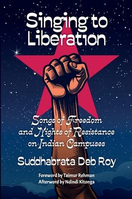 Singing to liberation: Songs of resistance and nights of liberation on Indian campuses