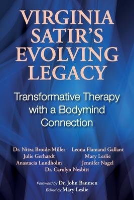 Virginia Satir's Evolving Legacy: Transformative Therapy with a Bodymind Connection