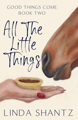 All The Little Things: Good Things Come Book 2