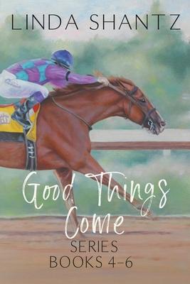 Good Things Come Series: Books 4-6