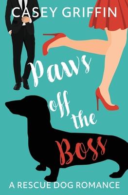 Paws off the Boss: A Romantic Comedy with Mystery and Dogs