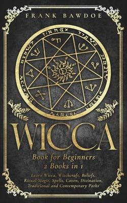 Wicca Book for Beginners: Learn Wicca, Witchcraft, Beliefs, Ritual Magic, Spells, Coven, Divination, Traditional and Contemporary Paths Subscription