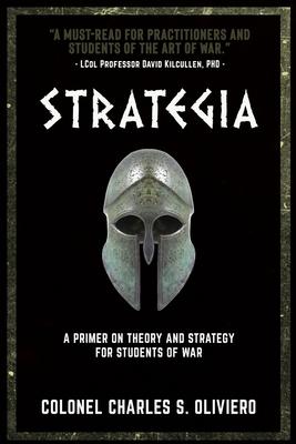 Strategia: A Primer on Theory and Strategy for Students of War