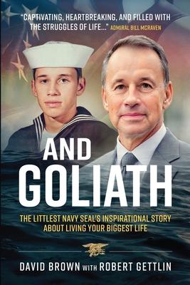 And Goliath: The Littlest Navy SEAL's Inspirational Story About Living Your Biggest Life