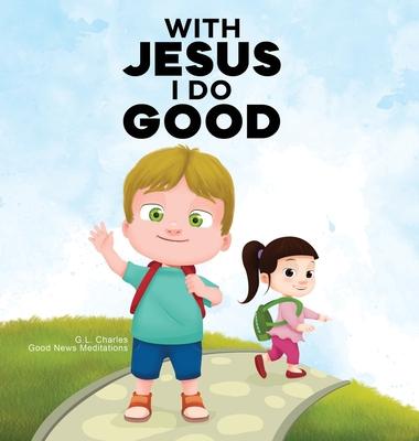 With Jesus I Do Good: A practical Bible story for kids to handle peer pressure and stand up for the truth, with Bible lessons for Sunday School and pr Subscription