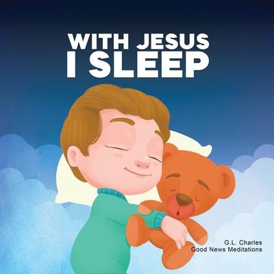 With Jesus I Sleep: A Christian children's book on rest and trust, featuring Bible stories and prayers for kids in homeschool, Sunday Scho