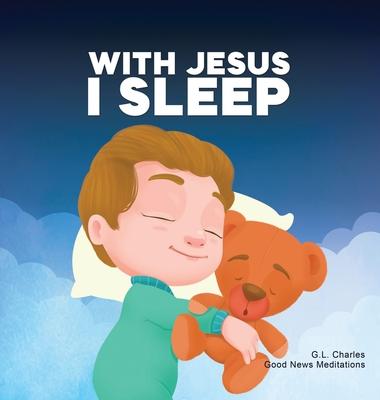 With Jesus I Sleep: A Christian children's book on rest and trust, featuring Bible stories and prayers for kids in homeschool, Sunday Scho