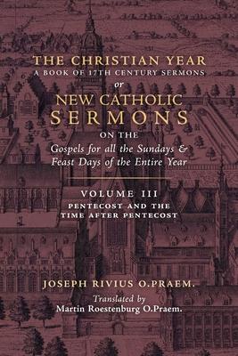 The Christian Year: Vol. 3 (Sermons for Pentecost and the Time after Pentecost)