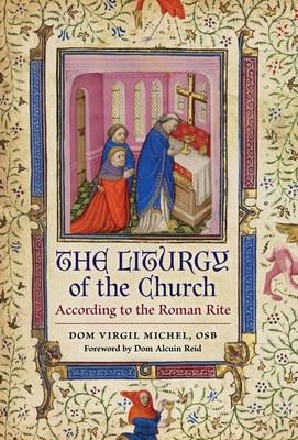 The Liturgy of the Church: According to the Roman Rite