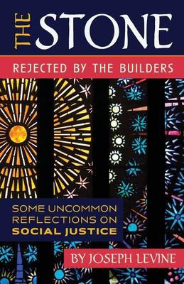 The Stone Rejected by the Builders: Some Uncommon Reflections on Social Justice