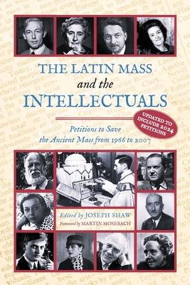 The Latin Mass and the Intellectuals: Petitions to Save the Ancient Mass from 1966 to 2007