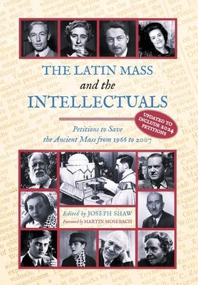 The Latin Mass and the Intellectuals: Petitions to Save the Ancient Mass from 1966 to 2007