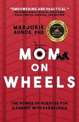 Mom on Wheels: The Power of Purpose for a Parent With Paraplegia