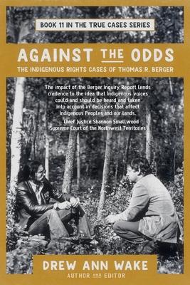 Against the Odds: The Indigenous Rights Cases of Thomas R. Berger