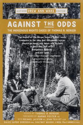 Against the Odds: The Indigenous Rights Cases of Thomas R. Berger