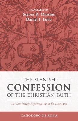 The Spanish Confession of the Christian Faith: La Confesin Espaola de la Fe Cristiana