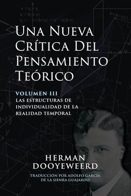 Una Nueva Crtica del Pensamiento Terico: Vol. 3: Las Estructuras de Individualidad de la Realidad Temporal