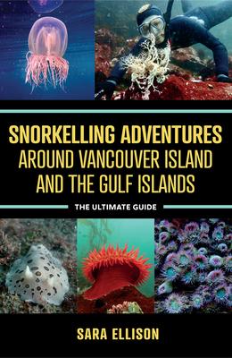 Snorkelling Adventures Around Vancouver Island and the Gulf Islands: The Ultimate Guide