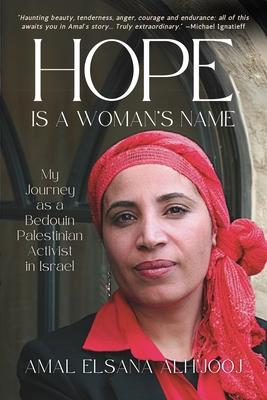 Hope Is a Woman's Name: My Journey as a Bedouin Palestinian Activist in Israel