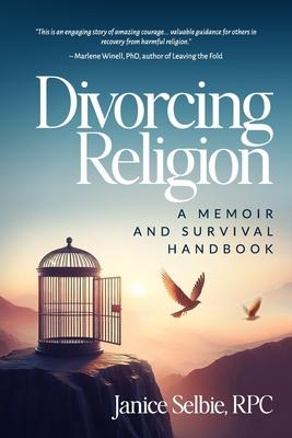 Divorcing Religion: A Memoir and Survival Handbook