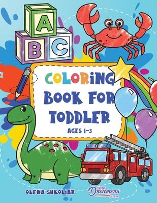 Coloring Book for Toddler Ages 1-3: 100 Everyday Things and Animals to Color and Learn for Kids, Preschool, and Kindergarten