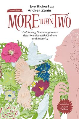 More Than Two, Second Edition: Cultivating Nonmonogamous Relationships with Kindness and Integrity Volume 9