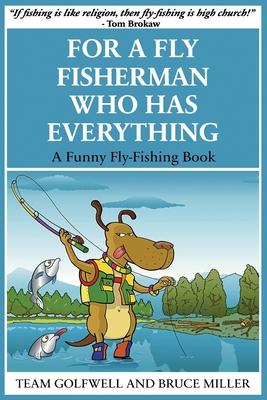 For a Fly Fisherman Who Has Everything: A Funny Fly Fishing Book